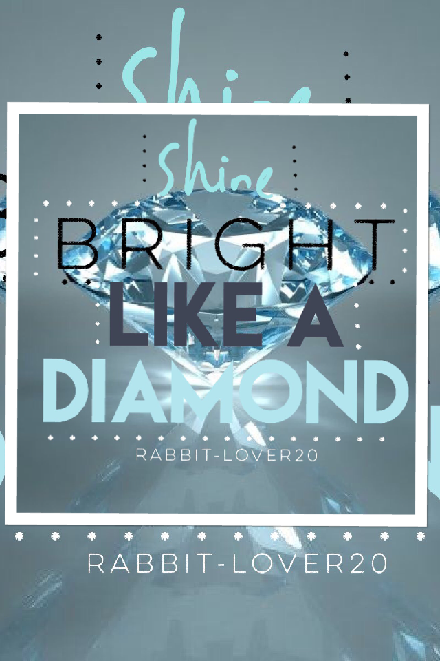 We all shine like a diamond 