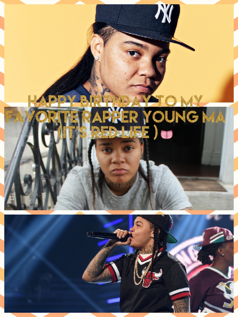 Happy birthday to my favorite rapper young ma (it's red life )👅