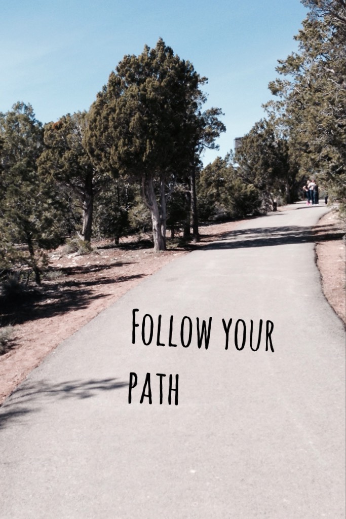 Follow your path