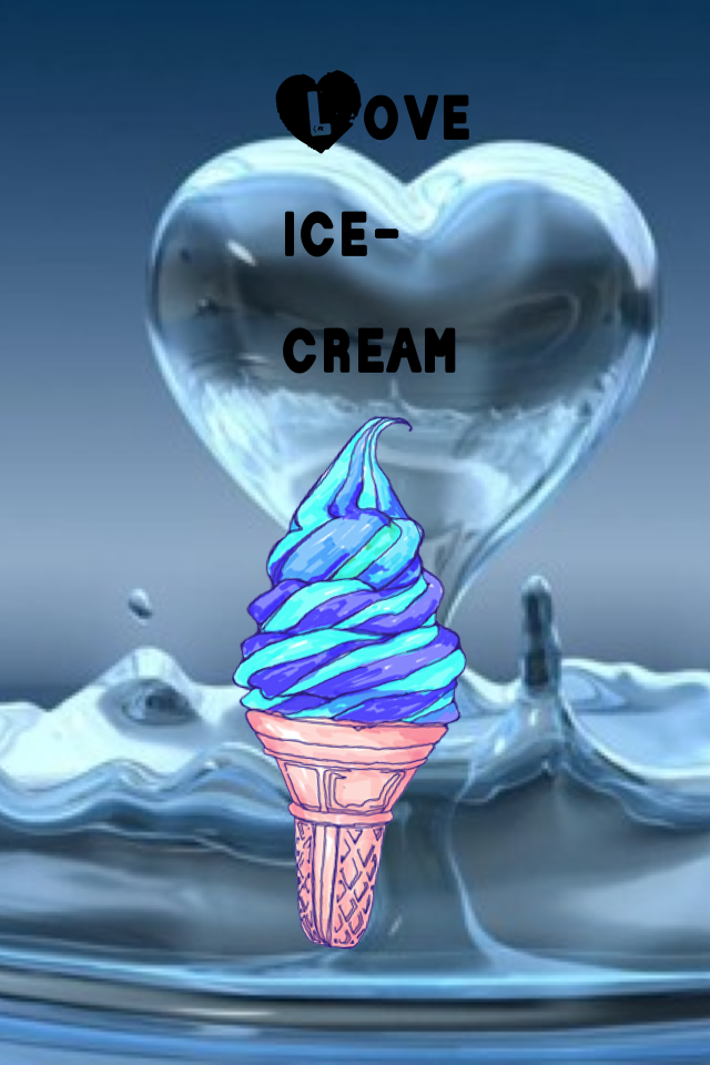 Love ice- cream