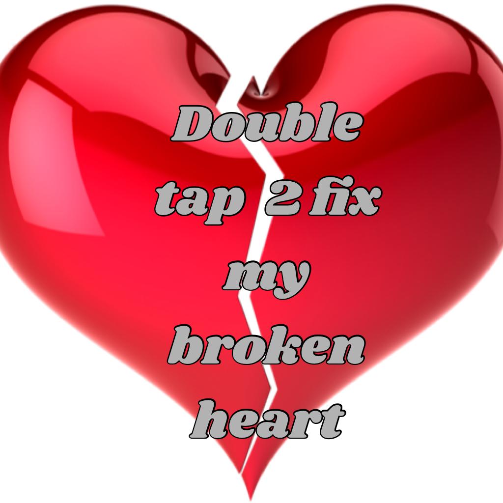 Double tap  2 fix my broken heart