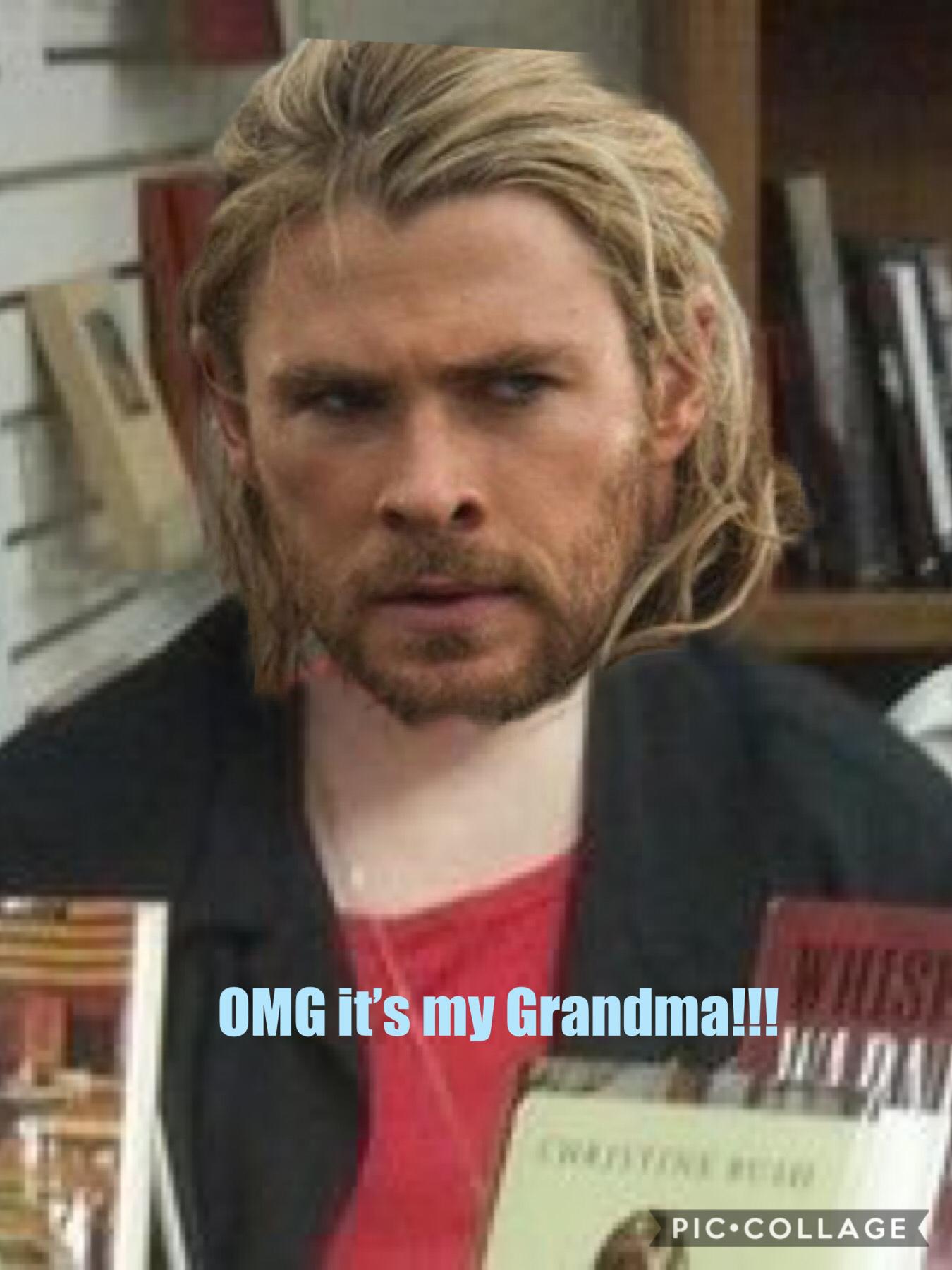 The person that I put Thor’s head on is actually my grandma!!!