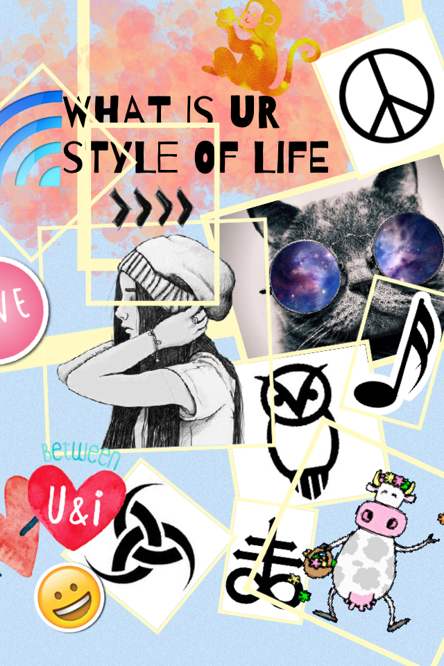 What is ur style of life