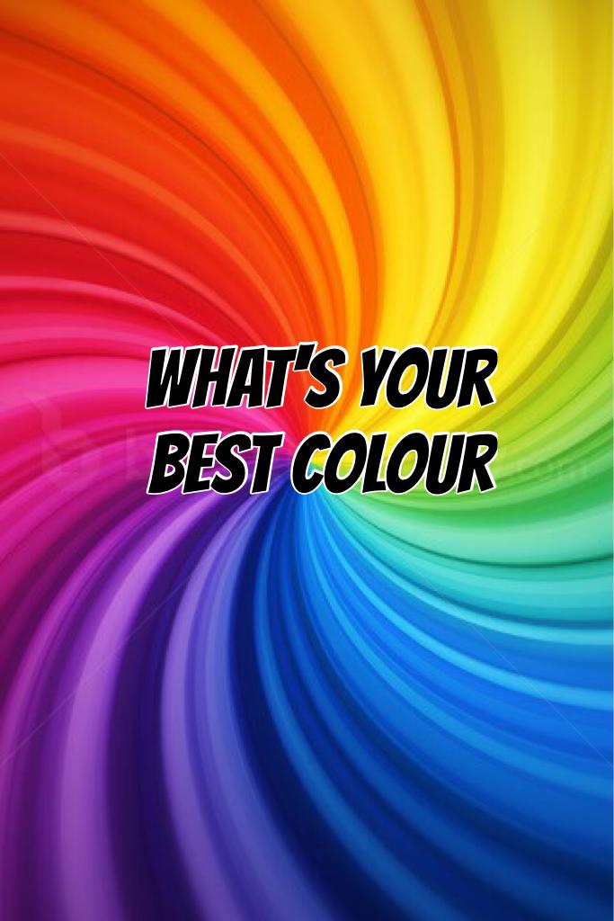 What's your best colour   