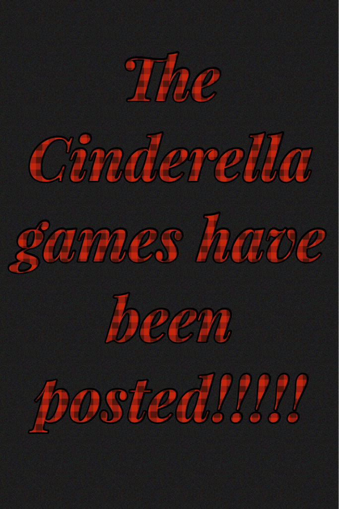 The Cinderella games have been posted!!!!!
