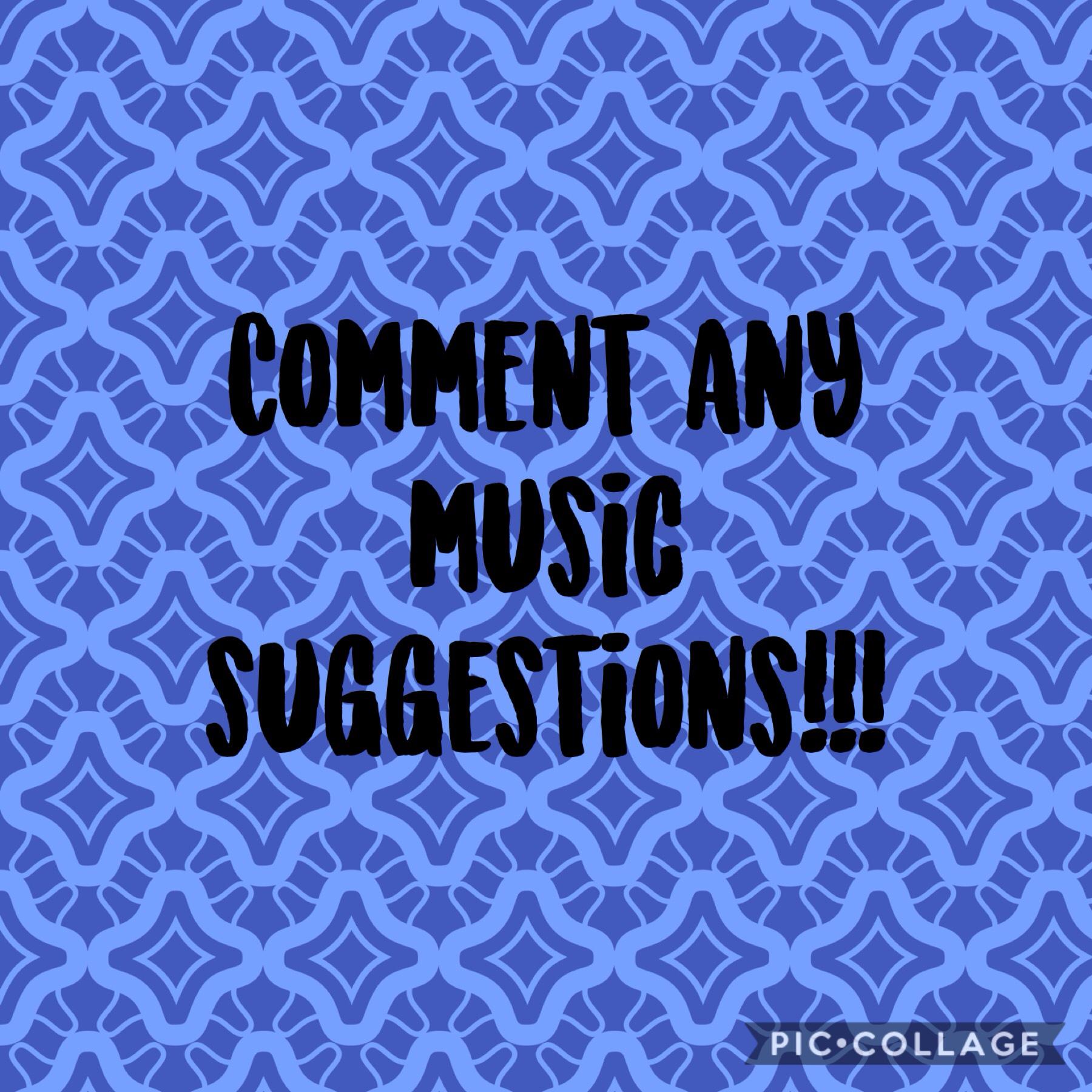 Plz comment music suggestions! 6/29/19