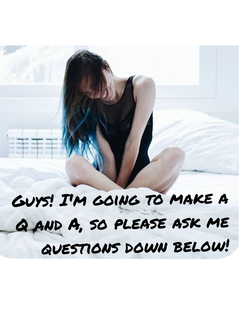 Guys! I'm going to make a Q and A, so please ask me questions down below!❤️❤️