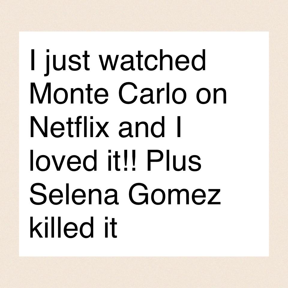 I just watched Monte Carlo on Netflix and I loved it!! Plus Selena Gomez killed it