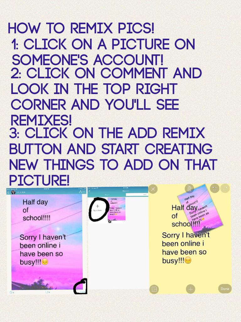3: Click on the add remix button and start creating new things to add on that picture!