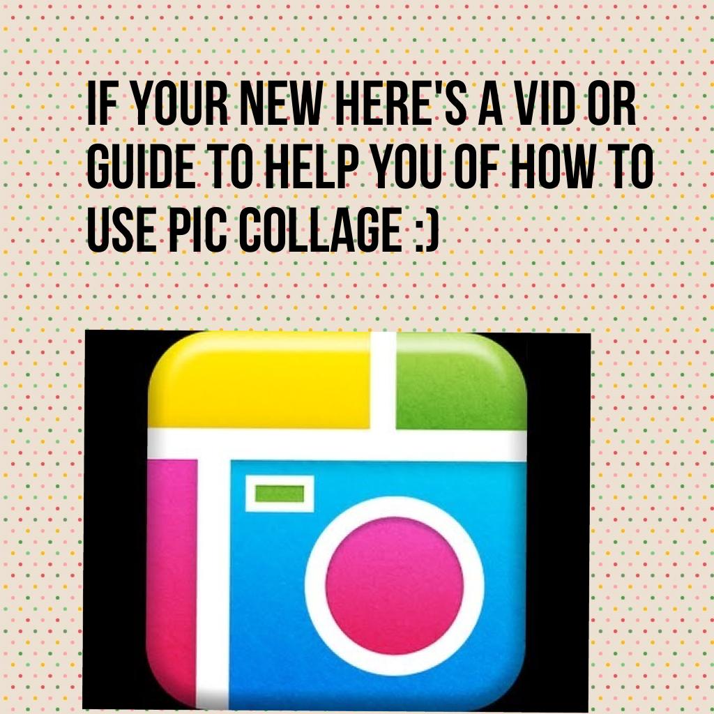 If your new here's a vid or guide to help you of how to use pic collage :)