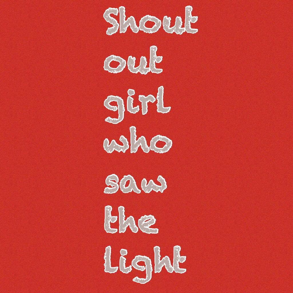 Shout out girl who saw the light❤️