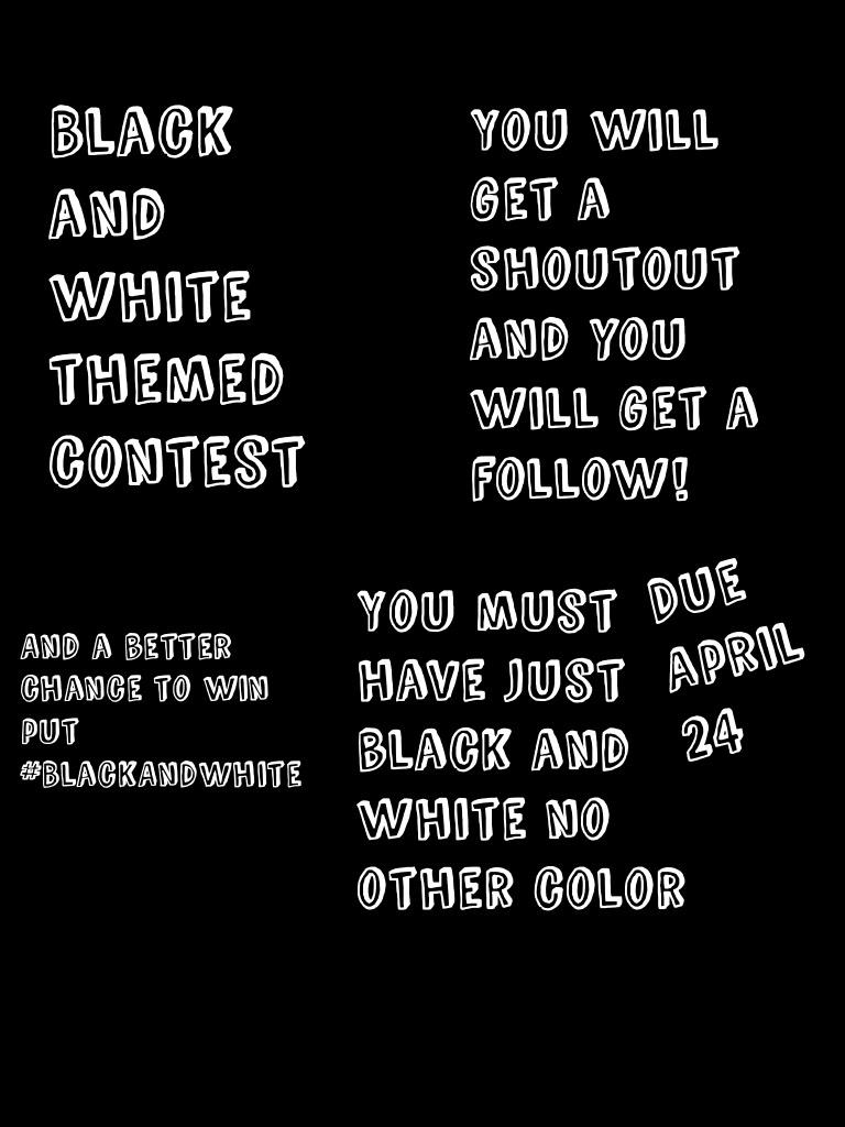 Black and white themed contest