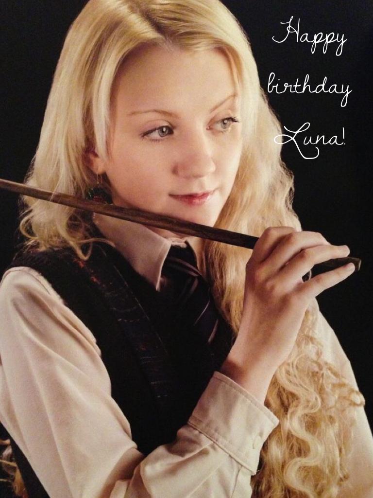 So i know this is really simple, but I stink at Harry Potter edits.  happy birthday, Luna!  She is my favorite character and we share a birthday! We're also north Ravenclaws!