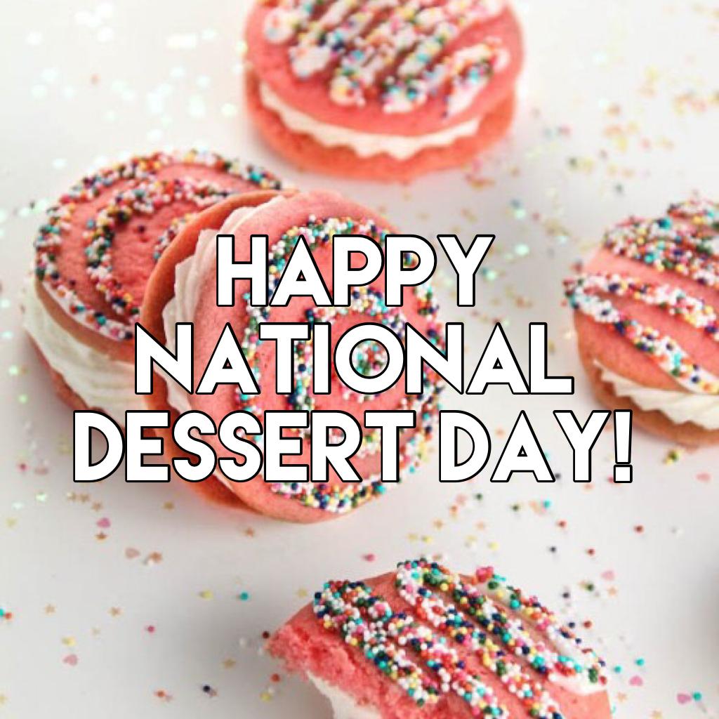 Happy National Dessert Day!