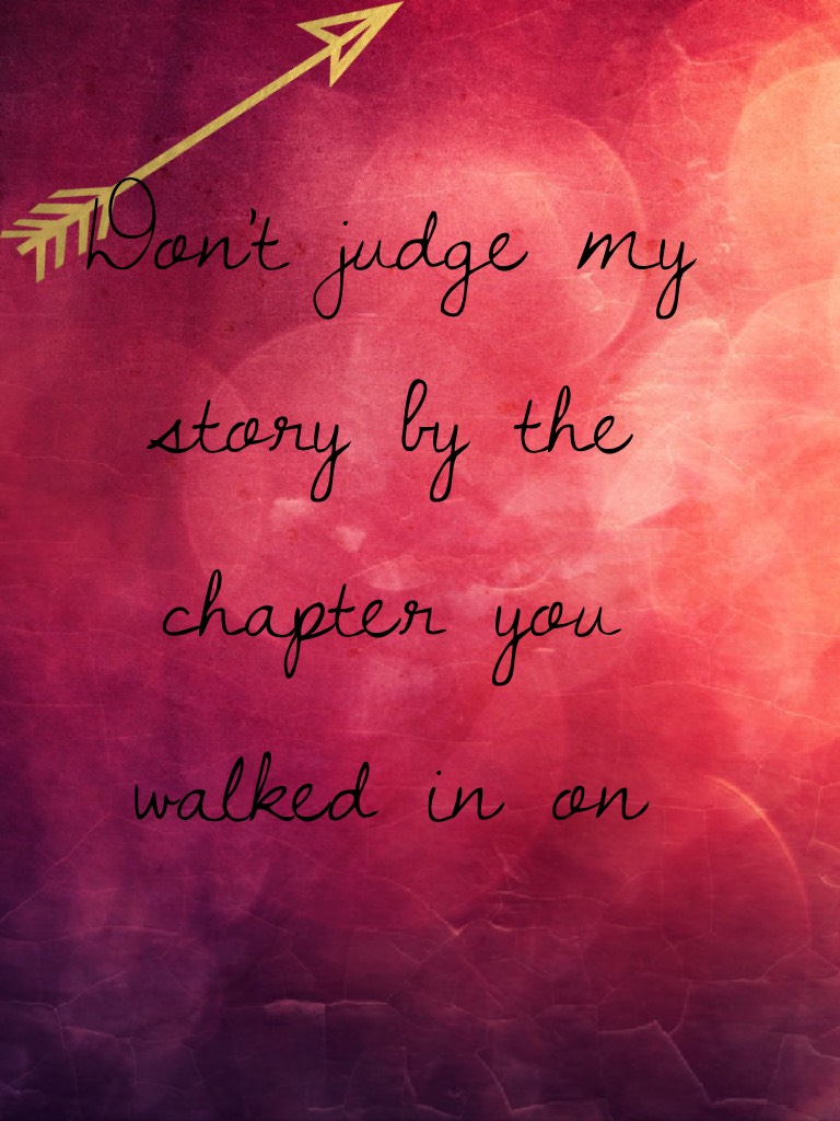 Don't judge my story by the chapter you walked in on