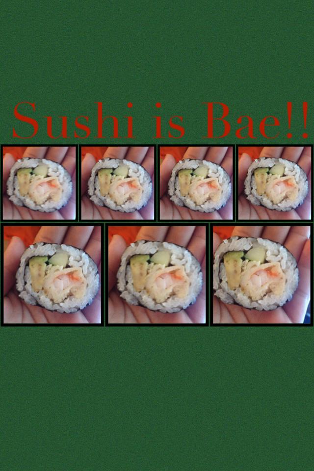 Sushi is Bae!!! 