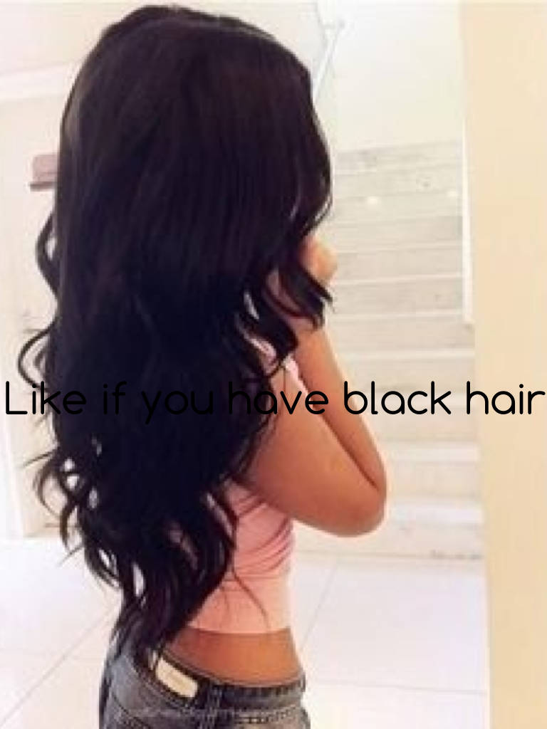 Like if you have black hair