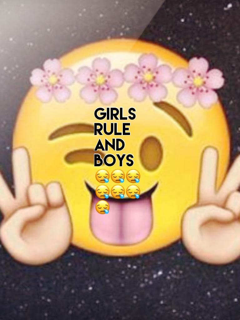 Girls rule and boys😪😪😪😪😪😪😪