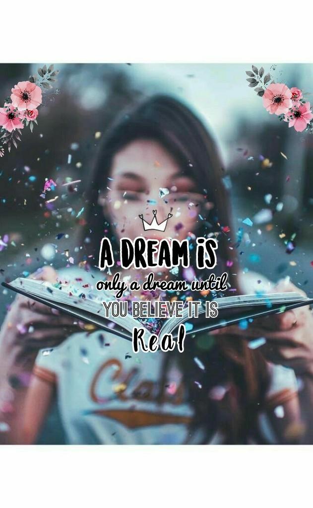 Believe that your Dreams will come true