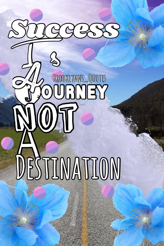 “Success is a journey not a destination”🎀