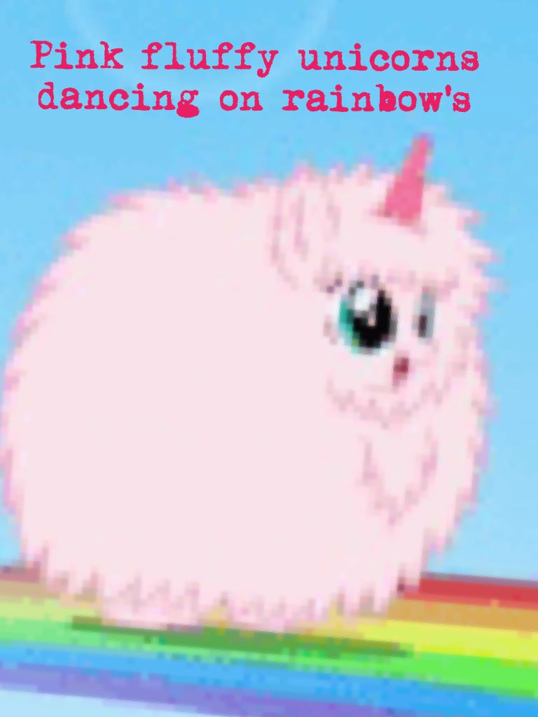 Pink fluffy unicorns dancing on rainbow's