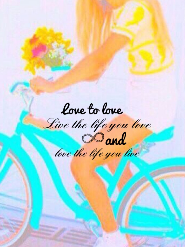 Live the life you love 