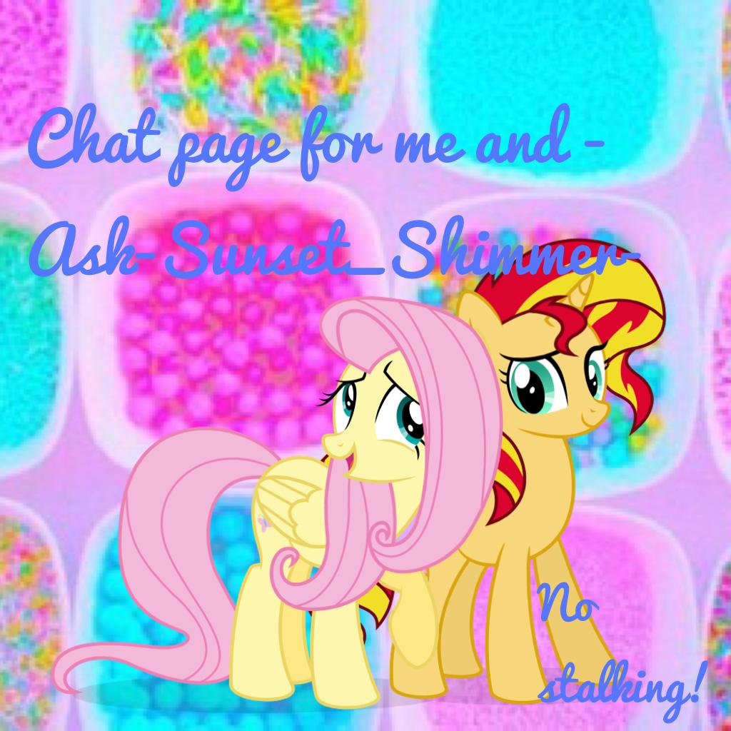 Chat page for me and -Ask-Sunset_Shimmer-!