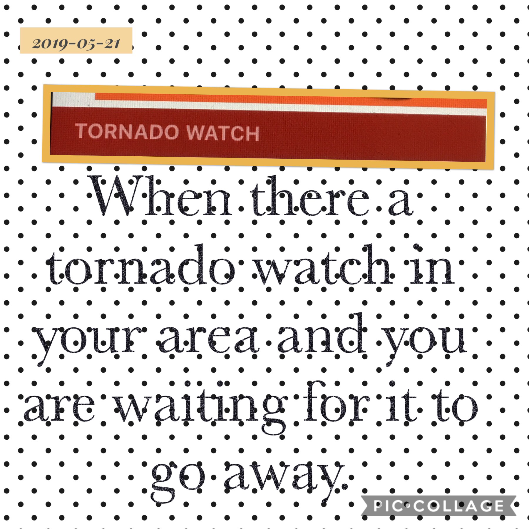 I live in Illinois so when there is a tornado watch or warning it kind of means to take shelter. Fun fact: did you know that Illinois is in tornado alley.