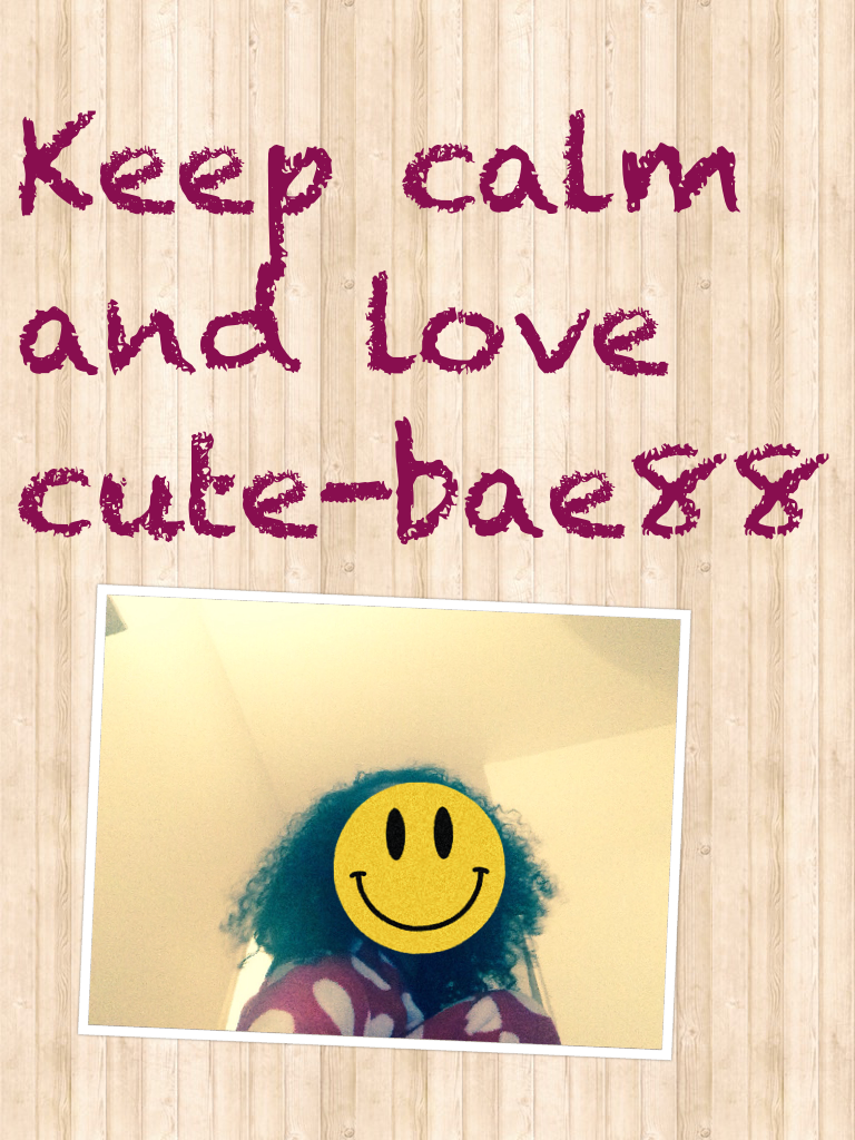 Keep calm and love cute-bae88