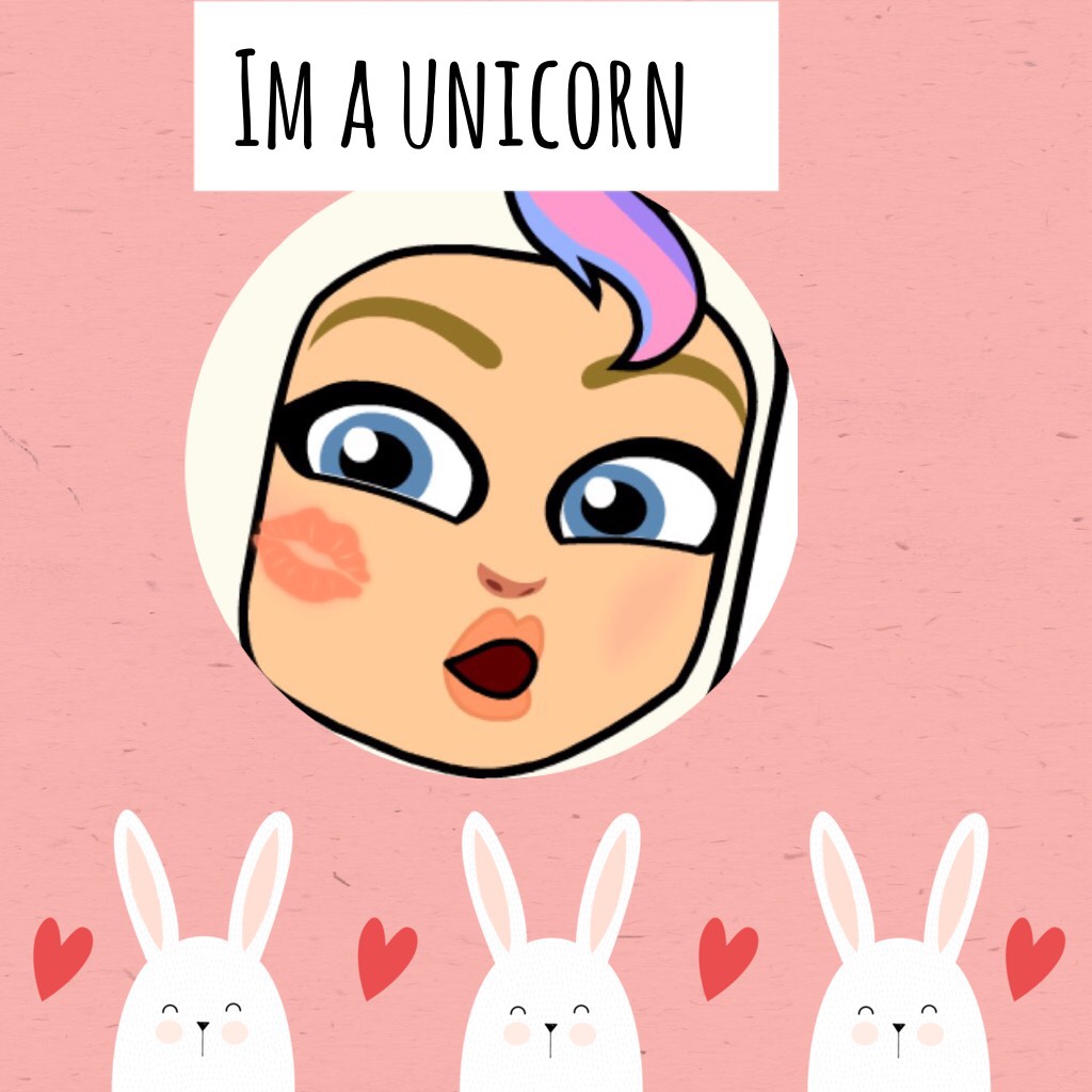 Im a unicorn woohoo im a unicorn 