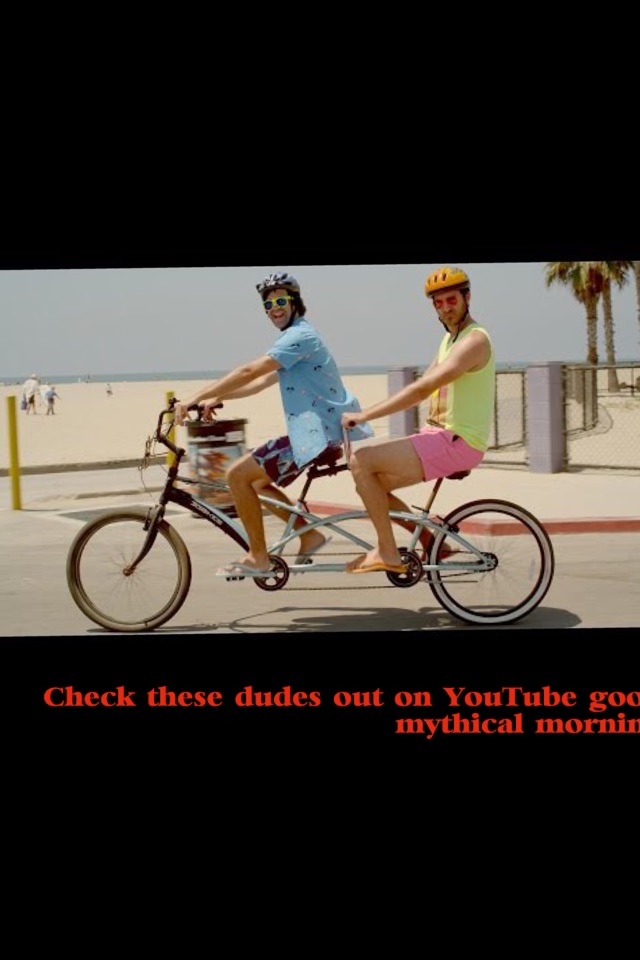 Check these dudes out on YouTube good mythical morning 
