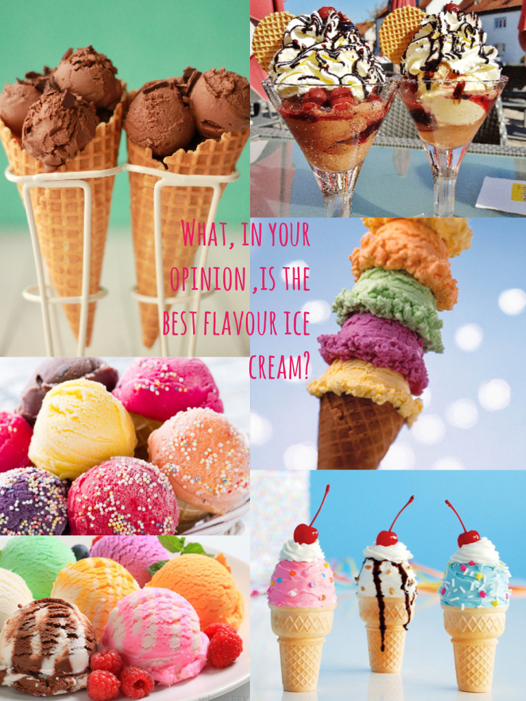 What, in your opinion ,is the best flavour ice cream?