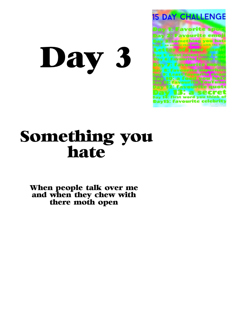 Day what's something you hate 