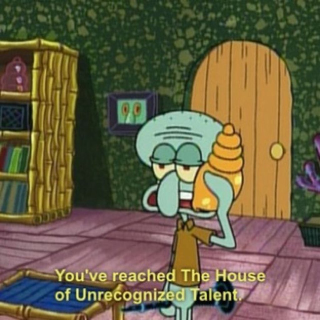 I relate to Squidward so much. 