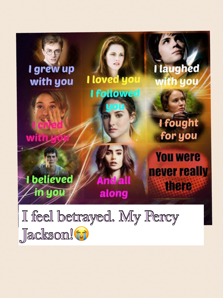 I feel betrayed. My Percy Jackson!😭