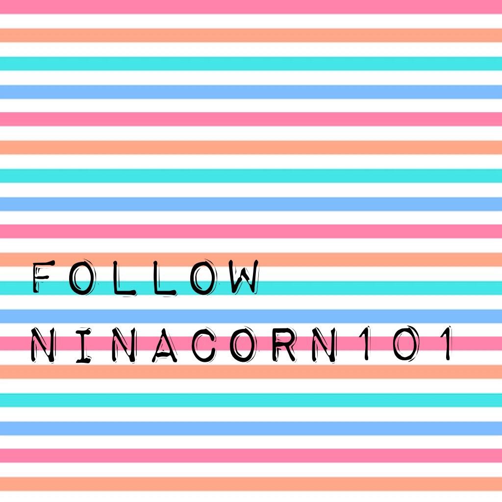 Follow ninacorn101 