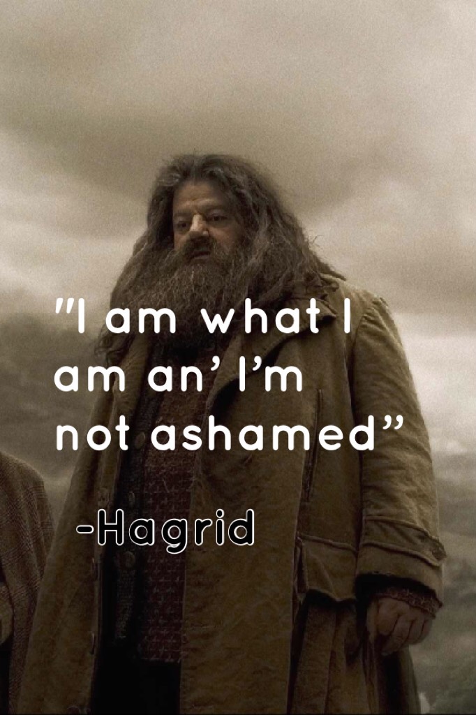 "I am what I am an’ I’m not ashamed”