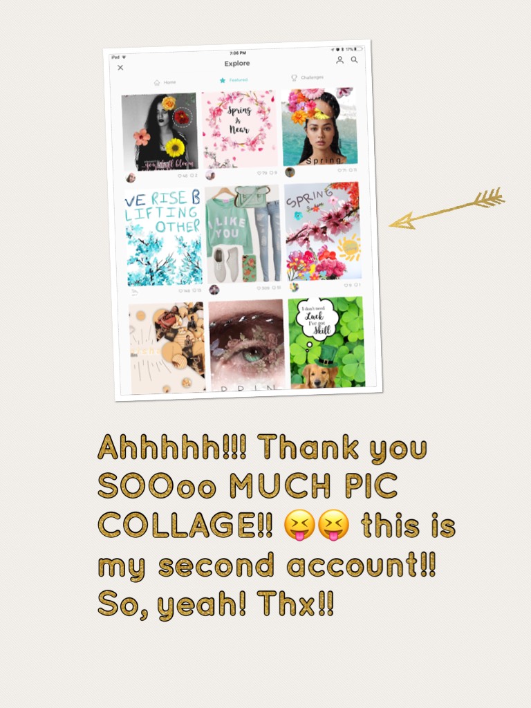Ahhhhh!!! Thank you SOOoo MUCH PIC COLLAGE!! 😝😝 this is my second account!! So, yeah! Thx!!