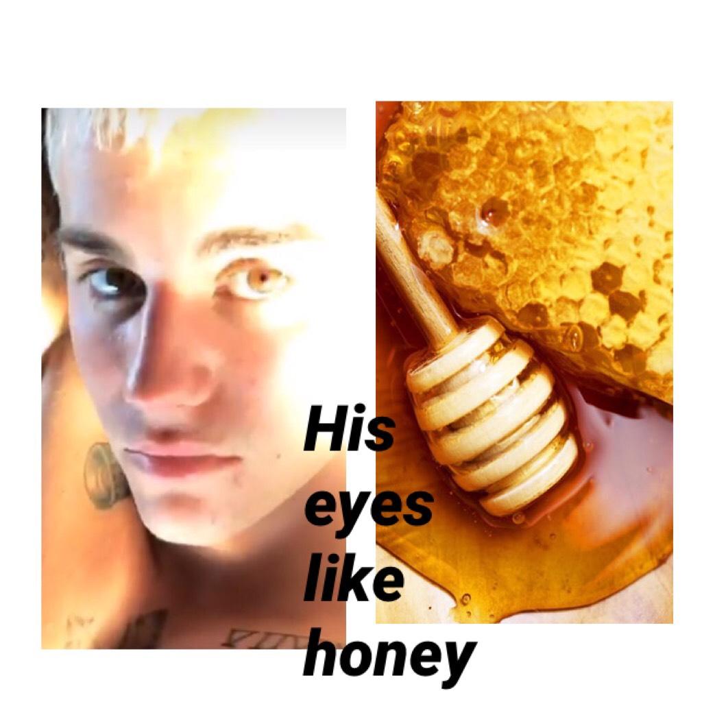 His eyes like honey 
