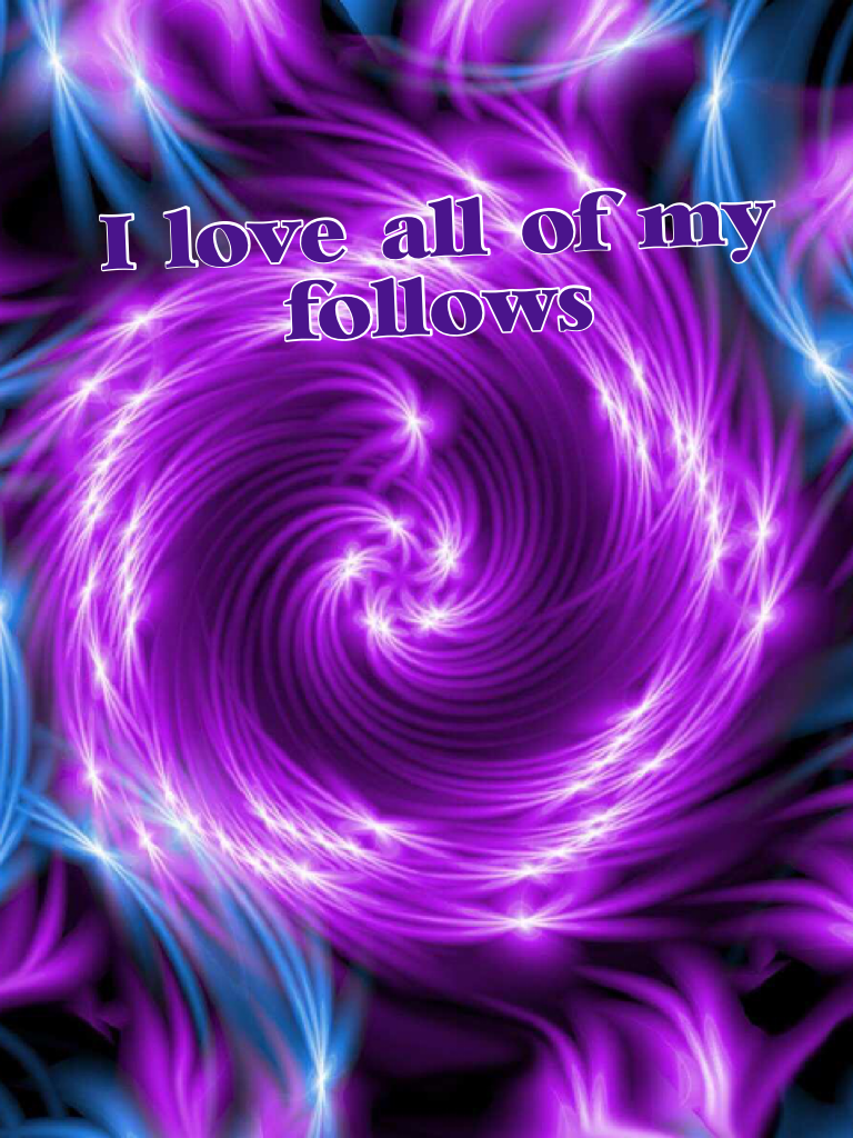 I will love all your stuff follows