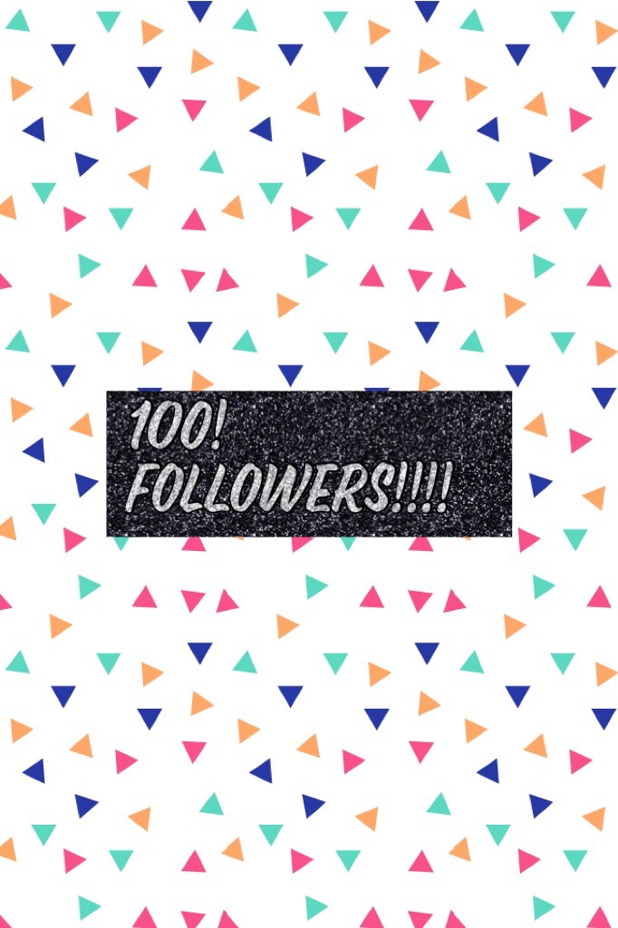 100! Followers!!!!