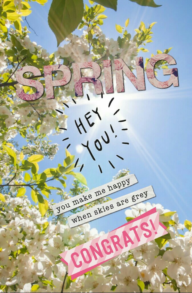 spring
they you 
you make me happy
when you are gray
congrats
