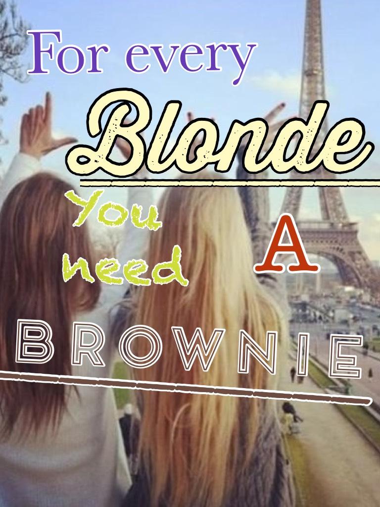 For every blonde you need a brownie