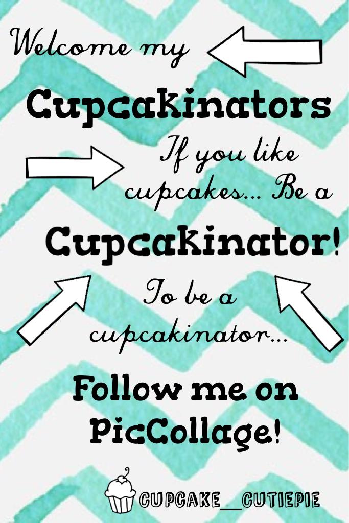 💕Hey guys💕 So tell me... Who likes cupcakes?💁 If you said "me" then join Team Cupcakinator!💪😜 Just join by following me... Stay tuned for some of my "artwork" (lol it's just collages)!😊✌️ Love you guys!😘❤️ LET'S GO CUPCAKINATORS!👏👏👏