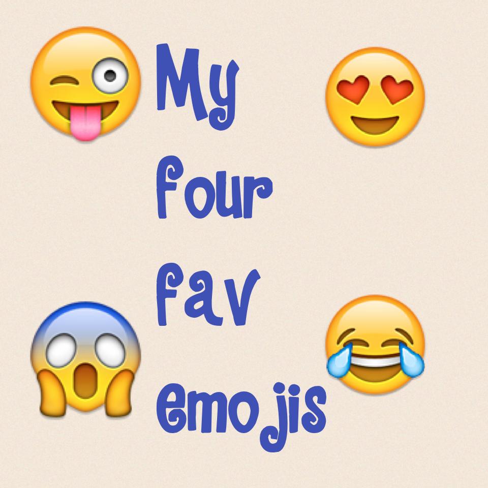 Comment and tell me you 4 fav emojis 