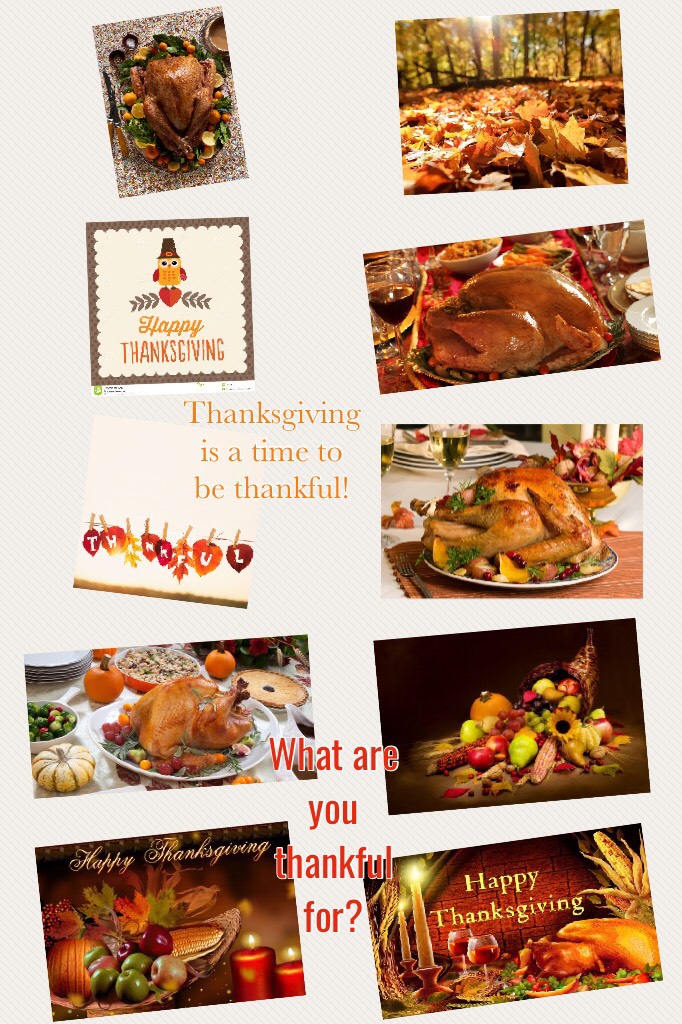 What are you thankful for?
Be thankful 