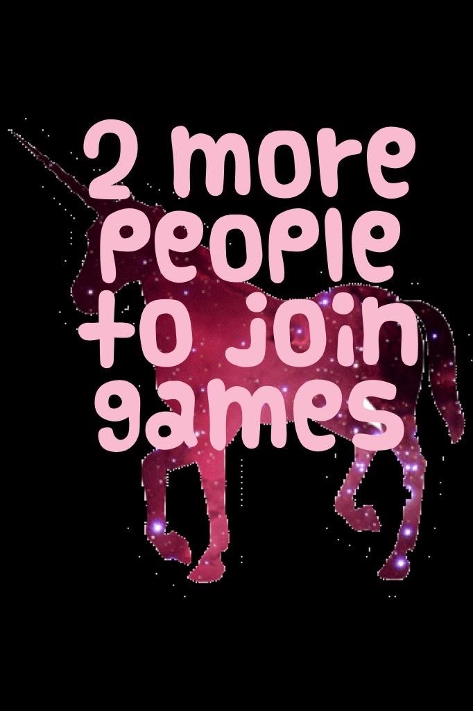2 more people to join games