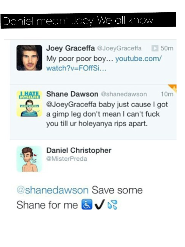 Daniel meant Joey. We all know 