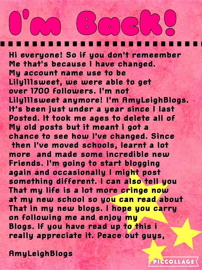 Well, I'm back guys but not as Lily111sweet, as AmyLeighBlogs