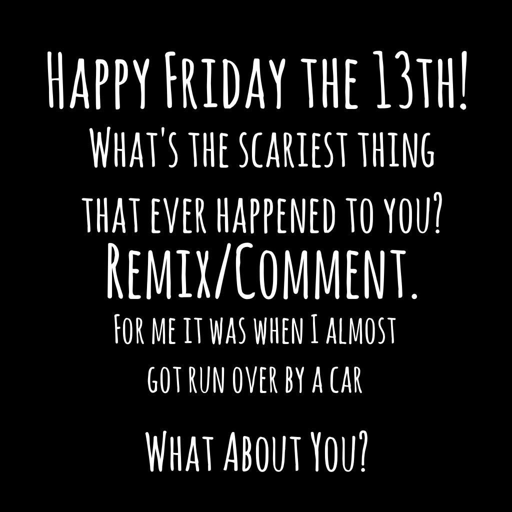 Tap
This is not a contest. Just so y'all know. Happy Friday 13th!